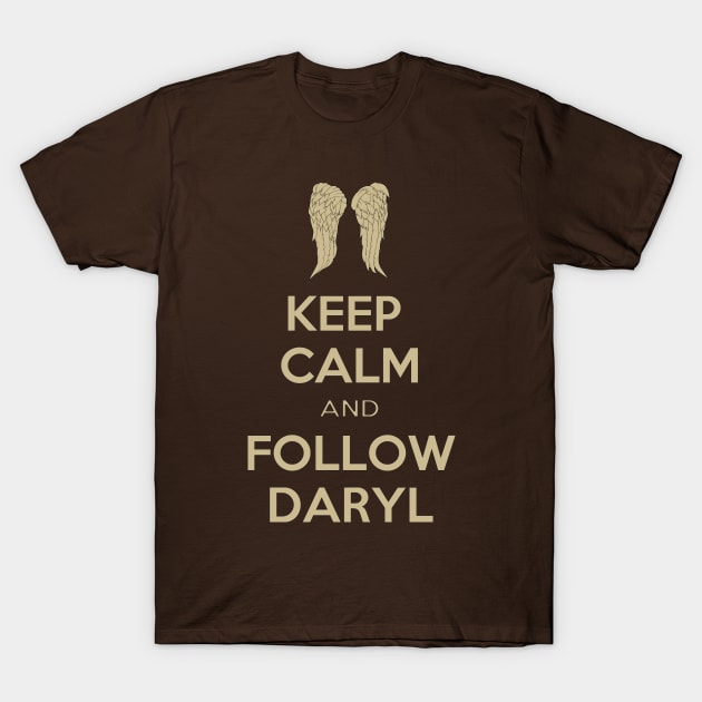 Keep Calm and Follow Daryl T-Shirt by ErenAngiolini